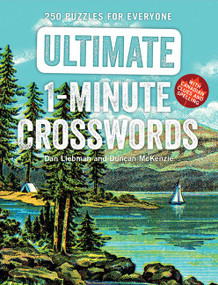 Ultimate 1-Minute Crosswords: 250 Puzzles for Everyone by Dan Liebman, Duncan McKenzie, 9781443456807