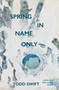 Spring In Name Only by Todd Swift, 9781913606299