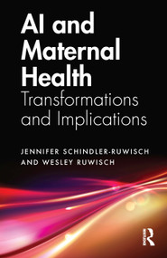 AI and Maternal Health (Transformations and Implications) by Jennifer Schindler-Ruwisch, Wesley Ruwisch, 9781032952147