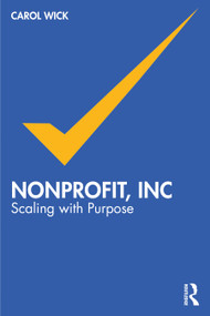 Nonprofit, Inc (Scaling with Purpose) by Carol Wick, 9781041253310