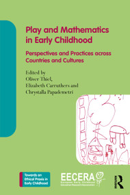 Play and Mathematics in Early Childhood (Perspectives and Practices across Countries and Cultures) by Oliver Thiel, Elizabeth Carruthers, Chrystalla Papademetri, 9781041236474