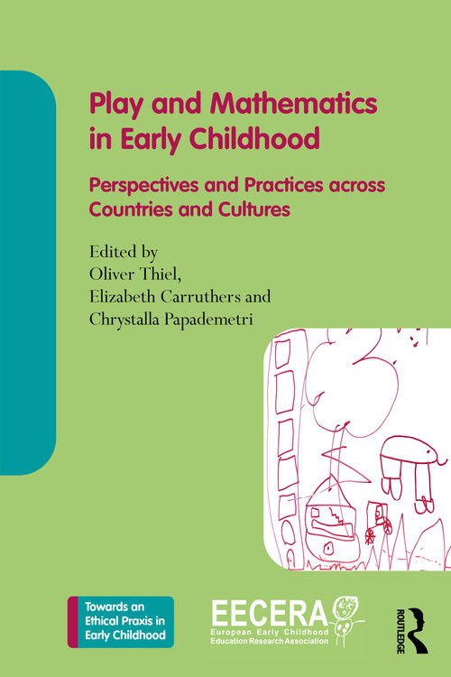 Play and Mathematics in Early Childhood (Perspectives and Practices across Countries and Cultures) by Oliver Thiel, Elizabeth Carruthers, Chrystalla Papademetri, 9781041236474