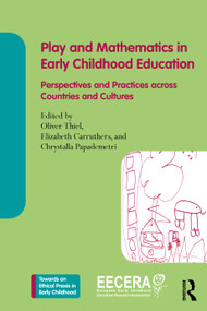 Play and Mathematics in Early Childhood Education (Perspectives and Practices across Countries and Cultures) by Oliver Thiel, Elizabeth Carruthers, Chrystalla Papademetri, 9781041236474