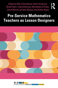 Pre-Service Mathematics Teachers as Lesson Designers by Mária Slavíčková, Nad'a Vondrová, Birgit Pepin, Iveta Kohanová, Benedetto Di Paola, Jakub Michal, Işıl İşler-Baykal, Didem Akyuz, 9781032876740