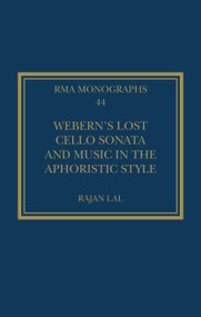 Webern's Lost Cello Sonata and Music in the Aphoristic Style by Rajan Lal, 9781041159001