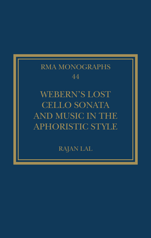 Webern's Lost Cello Sonata and Music in the Aphoristic Style by Rajan Lal, 9781041159001