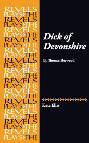 Dick of Devonshire (By Thomas Heywood) by Kate Ellis, 9781526198204