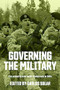 Governing the military (The armed forces under democracy in Chile) by Carlos Solar, 9781526197870