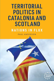 Territorial politics in Catalonia and Scotland (Nations in flux) by Paul Anderson, 9781526197894