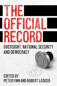 The Official Record (Oversight, national security and democracy) by Peter Finn, Robert Ledger, 9781526197887