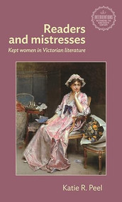 Readers and mistresses (Kept women in Victorian literature) by Katie R. Peel, 9781526198211