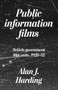 Public information films (British government film units, 1930-52) by Alan J. Harding, 9781526198273