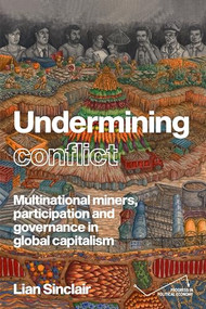 Undermining resistance (The governance of participation by multinational mining corporations) by Lian Sinclair, 9781526197917