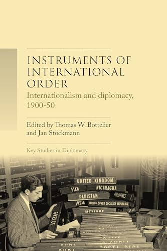 Instruments of international order (Internationalism and diplomacy, 1900-50) by Th. W. Bottelier, Jan Stöckmann, 9781526198075