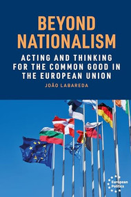 Beyond nationalism (Acting and thinking for the common good in the European Union) by João Labareda, 9781526198037