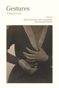 Gestures (A body of work) by Alice Butler, Nell Osborne, Hilary White, 9781526198198