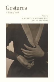Gestures (A body of work) by Alice Butler, Nell Osborne, Hilary White, 9781526198198