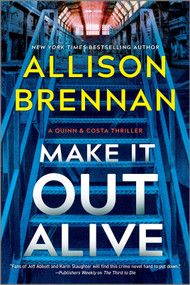 Make It Out Alive (A Novel) by Allison Brennan, 9781335001801