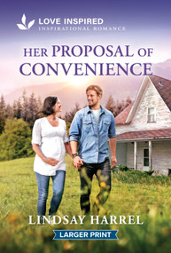 Her Proposal of Convenience (An Uplifting Inspirational Romance) by Lindsay Harrel, 9781335139856