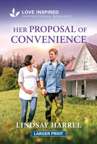 Her Proposal of Convenience (An Uplifting Inspirational Romance) by Lindsay Harrel, 9781335139856