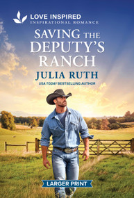 Saving the Deputy's Ranch (An Uplifting Inspirational Romance) by Julia Ruth, 9781335139863