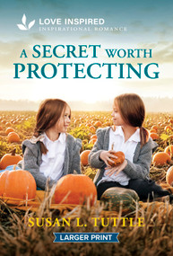 A Secret Worth Protecting (An Uplifting Inspirational Romance) by Susan L. Tuttle, 9781335139870