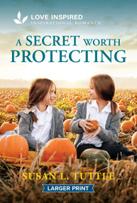 A Secret Worth Protecting (An Uplifting Inspirational Romance) by Susan L. Tuttle, 9781335139870