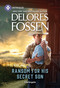 Ransom for His Secret Son by Delores Fossen, 9781335189110