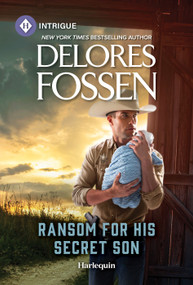 Ransom for His Secret Son by Delores Fossen, 9781335189110