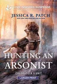 Hunting an Arsonist by Jessica R. Patch, 9781335400635