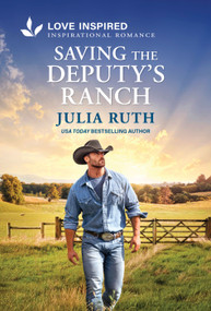 Saving the Deputy's Ranch (An Uplifting Inspirational Romance) - 9781335529206 by Julia Ruth, 9781335529206