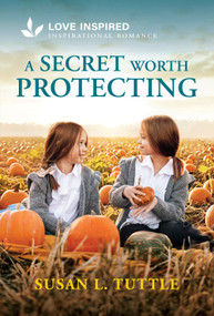 A Secret Worth Protecting (An Uplifting Inspirational Romance) - 9781335529213 by Susan L. Tuttle, 9781335529213