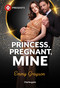 Princess, Pregnant, Mine by Emmy Grayson, 9781335614216