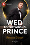 Wed to the Wrong Prince by Rebecca Hunter, 9781335614247