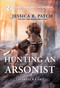 Hunting an Arsonist - 9781335919106 by Jessica R. Patch, 9781335919106