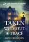 Taken Without a Trace - 9781335919151 by Hope Welborn, 9781335919151