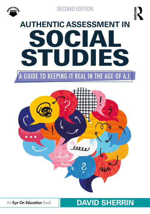 Authentic Assessment in Social Studies (A Guide to Keeping it Real in the Age of A.I.) by David Sherrin, 9781041203629