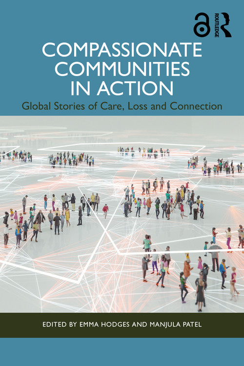Compassionate Communities in Action (Global Stories of Care, Loss and Connection) by Emma Hodges, Manjula Patel, 9781041029014