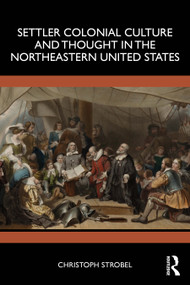 Settler Colonial Culture and Thought in the Northeastern United States by Christoph Strobel, 9781032640518