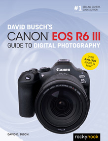 David Busch's Canon EOS R6 III Guide to Digital Photography by David D. Busch, 9798888145197