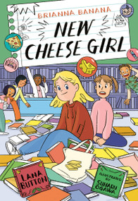 Brianna Banana, New Cheese Girl by Lana Button, Suharu Ogawa, 9781459843226