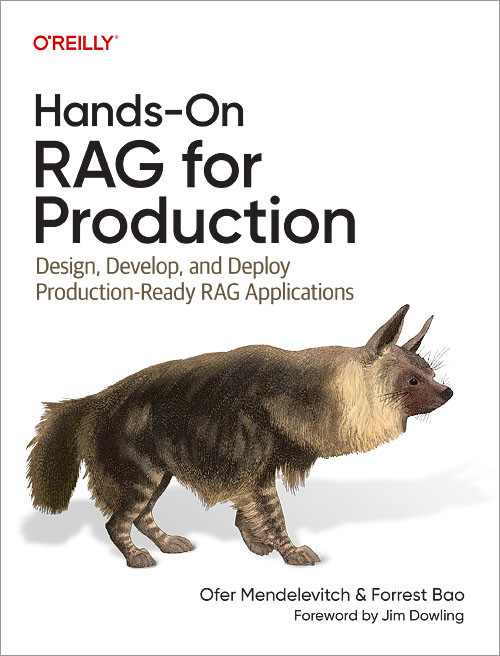 Hands-On RAG for Production (Design, Develop, and Deploy Production-Ready RAG Applications) by Ofer Mendelevitch, Forrest Bao, 9798341621718