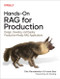 Hands-On RAG for Production (Design, Develop, and Deploy Production-Ready RAG Applications) by Ofer Mendelevitch, Forrest Bao, 9798341621718