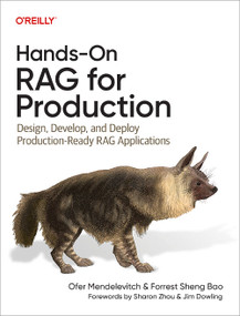 Hands-On RAG for Production (Design, Develop, and Deploy Production-Ready RAG Applications) by Ofer Mendelevitch, Forrest Sheng Bao, 9798341621718