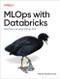 MLOps with Databricks (Machine Learning End-to-End) by Maria Vechtomova, 9798341608252