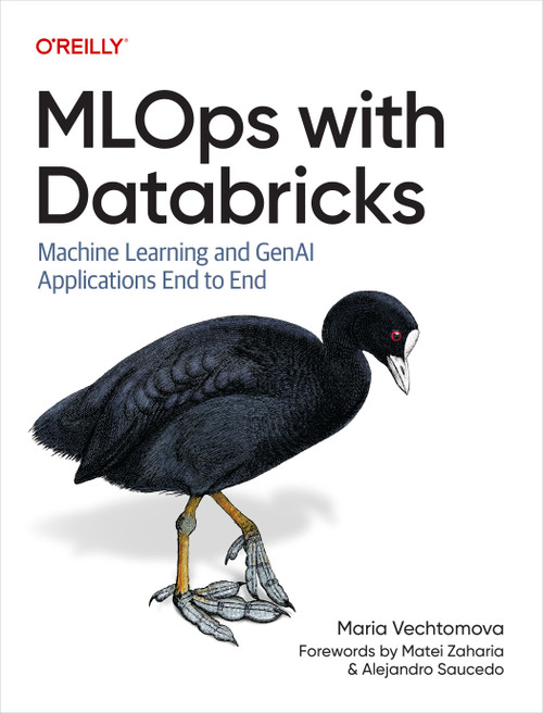 MLOps with Databricks (Machine Learning and GenAI Applications End to End) by Maria Vechtomova, 9798341608252