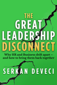 The Great Leadership Disconnect (Why HR and Business drift apart - and how to bring them back together) - 9781788609920 by Serkan Deveci, 9781788609920