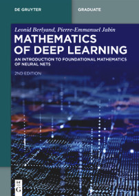 Mathematics of Deep Learning (An Introduction to Foundational Mathematics of Neural Nets) by Leonid Berlyand, Pierre-Emmanuel Jabin, 9783119144117