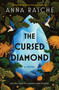 The Cursed Diamond (A Novel) by Anna Rasche, 9780778305613