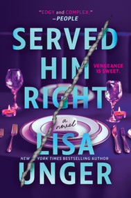 Served Him Right (A Twisted Thriller of Betrayal, Vengeful Murder, and Long-Buried Secrets) - 9780778360070 by Lisa Unger